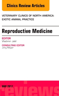 cover image - Reproductive Medicine, An Issue of Veterinary Clinics of North America: Exotic Animal Practice, 1st Edition
