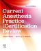 Current Anesthesia Practice: Evaluation & Certification Review - Elsevier E-Book on VitalSource, 2nd Edition